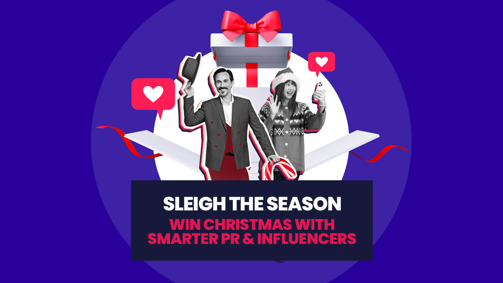 A blue background with white circle overlaid on this is an open present with two festive influencers coming out of it and love emojis. This then has a navy banner over the top with 'Sleigh the season: Win Christmas with smarter PR & influencers'