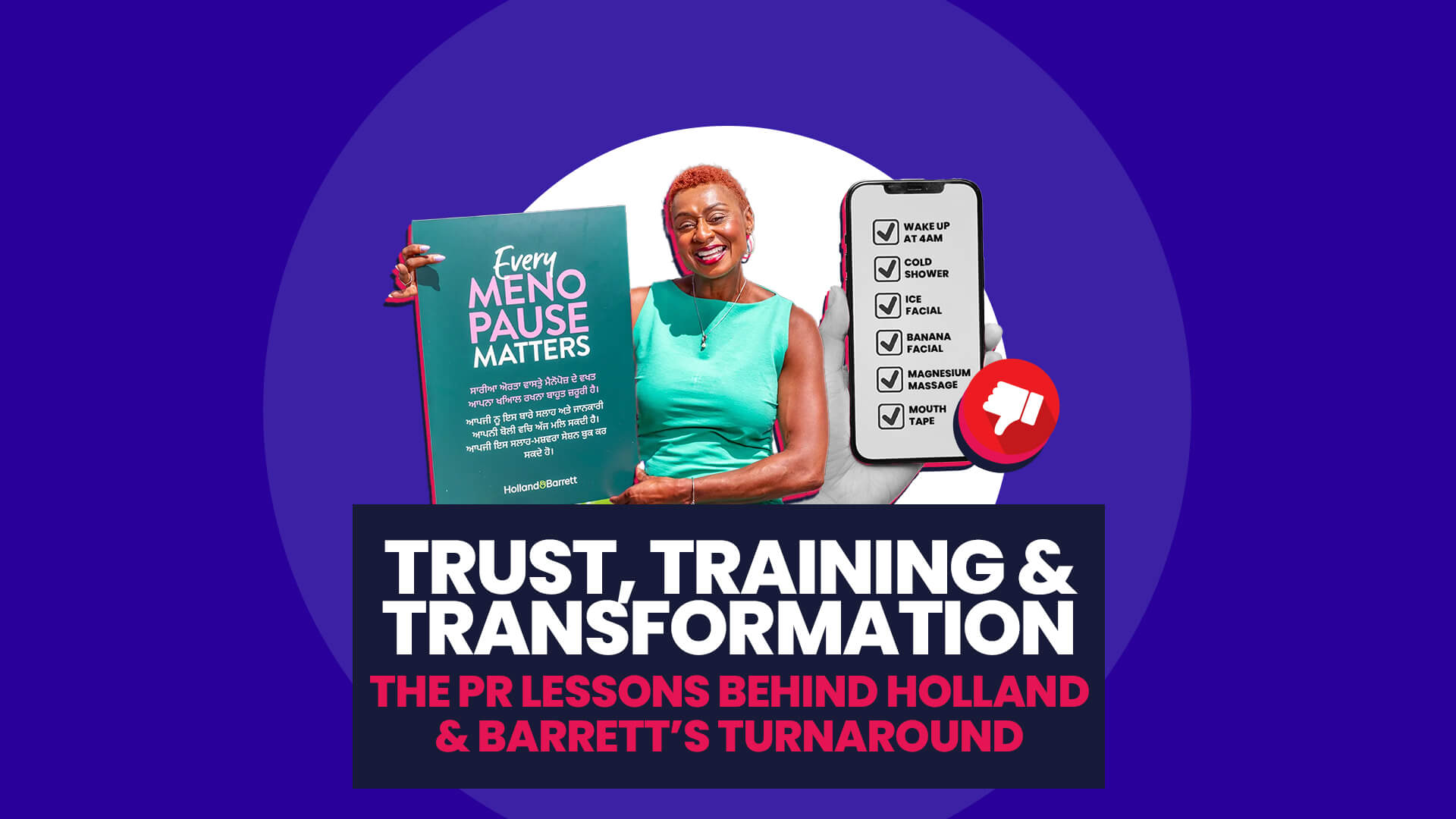 Image shows lady with menopause matters sign from Holland and Barrett. Alongside her is a phone screen with checklist of wellness pr lessons. Over this is a banner with 'Trust, training and transformation: the PR lessons behind Holland & Barrett's turnaround'