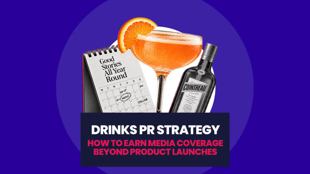 Drinks PR Strategy: How to earn media coverage beyond product launches